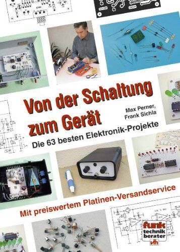 Max Perner Von Der Schaltung Zum Gerät: Die 63 en Elektronik-Projekte