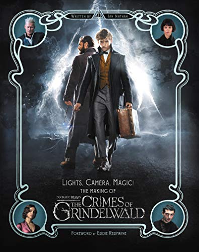 Ian Nathan Lights, Camera, Magic!: The Making Of Fantastic Beasts: The Crimes Of Grindelwald