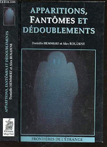 Hemmert Danielle, Roudene Alex Apparitions, Fantômes Et Dédoublements