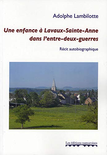 Adolphe Lambilotte Une Enfance A Lavaux-Sainte-Anne Dans L'Entre-Deux-Guerres