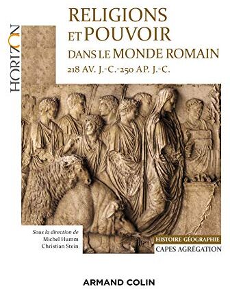 Frédéric Hurlet Religions Et Pouvoir Dans Le Monde Romain 218 Av. J.-C.-250 Ap. Jc - Capes-Agreg Histoire-Géographie: 218 Av. J.-C.-250 Ap. J.-C. Histoire Géographie Capes Agrégation