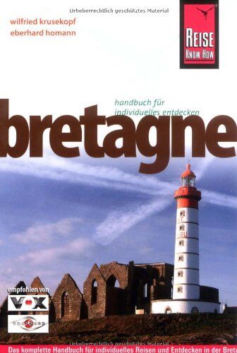 Wilfried Krusekopf Bretagne: Das Komplette Handbuch Für Individuelles Reisen Und Entdecken In Der Bretagne Auch Abseits Der Hauptrouten
