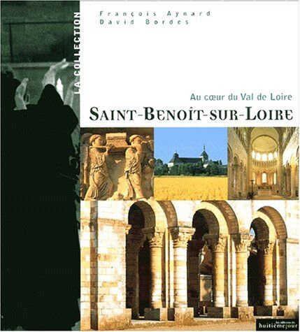 David Bordes Saint-Benoît-Sur-Loire. Au Coeur Du Val De Loire (La Collection)