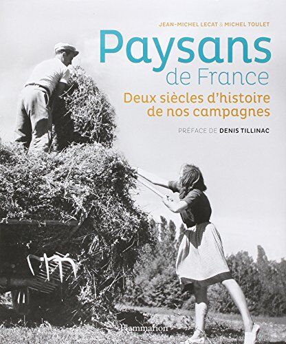 Jean-Michel Lecat Paysans De France : Deux Siècles D'Histoire De Nos Campagnes (1770-1970)