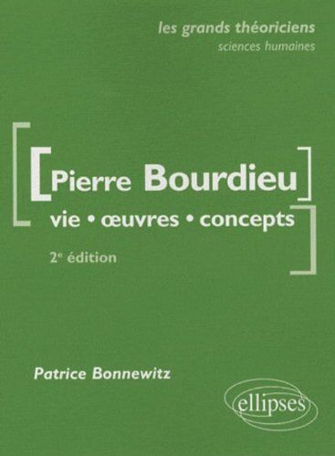 Patrice Bonnewitz Pierre Bourdieu : Vie, Oeuvres, Concepts