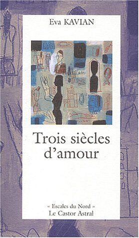 Eva Kavian Trois Siècles D'Amour (Littérature)