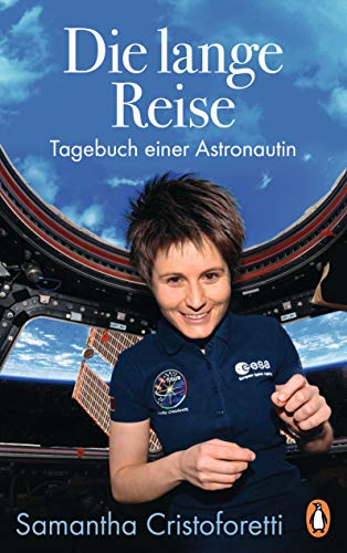 Samantha Cristoforetti Die Lange Reise: Tagebuch Einer Astronautin