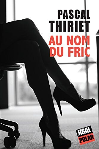 Pascal Thiriet Au Nom Du Fric