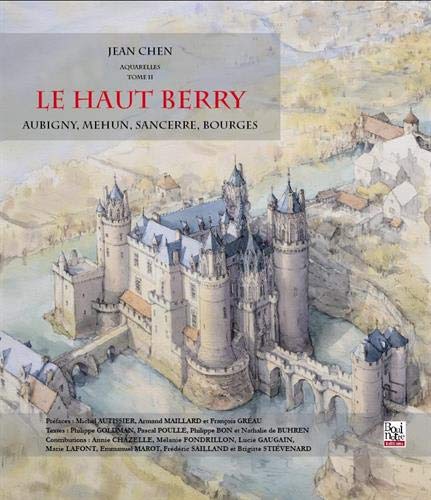 Buhren, Nathalie de Le Haut Berry: Aubigny, Mehun, Sancerre, Bourges