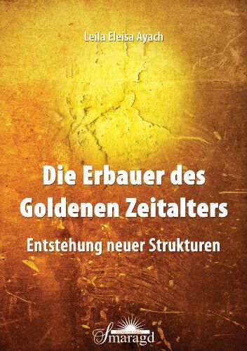 Leila Eleisa Ayach Die Erbauer Des Goldenen Zeitalters: Entstehung Neuer Strukturen