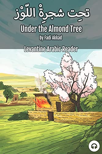Matthew Aldrich Under The Almond Tree: Levantine Arabic Reader (Syrian Arabic)
