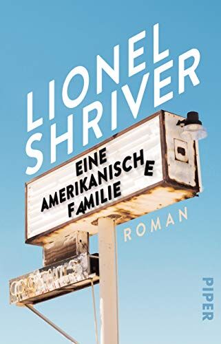 Lionel Shriver Eine Amerikanische Familie: Roman