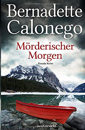 Bernadette Calonego Mörderischer Morgen: Kanada-Krimi