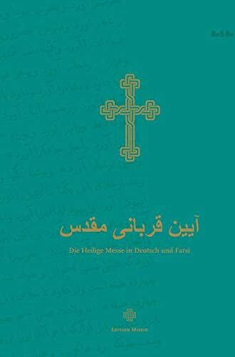 Die Heilige Messe In Deutsch Und Farsi: Der Messritus Der Katholischen Kirche