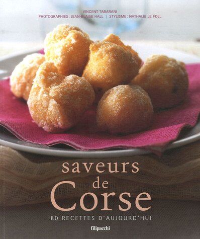 Vincent Tabarani Saveurs De Corse : 80 Recettes D'Aujourd'Hui