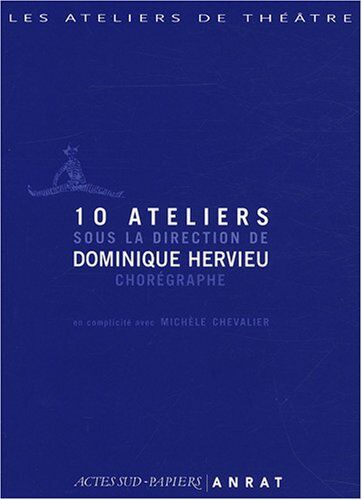 10 Ateliers Sous La Direction De Dominique Hervieu, Chorégraphe (1dvd)