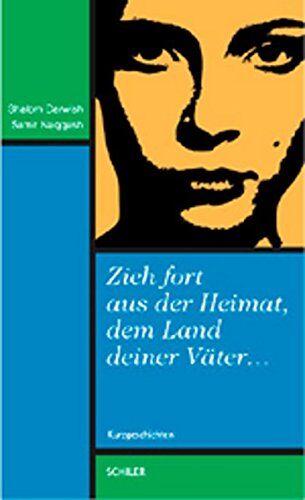 Shalom Darwish Zieh Fort Aus Der Heimat, Dem Land Deiner Väter: Arabische Kurzprosa Irakisch-Jüdischer Autoren In Israel