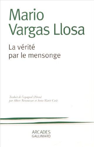 Mario Vargas Llosa La Vérité Par Le Mensonge