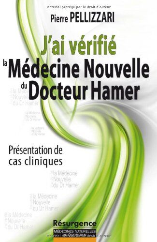 Pierre Pellizzari J'Ai Vérifié La Médecine Nouvelle Du Dr Hamer