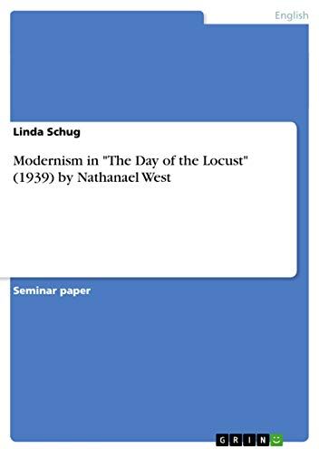 Linda Schug Modernism In The Day Of The Locust (1939) By Nathanael West