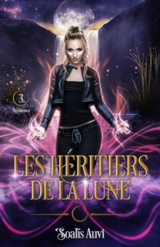 Soalïs Auvi Les Héritiers De La Lune: Tome 3 - Résilience