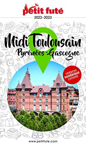 Guide Midi Toulousain 2022-2023 Petit Futé: Pyrénées - Gascogne