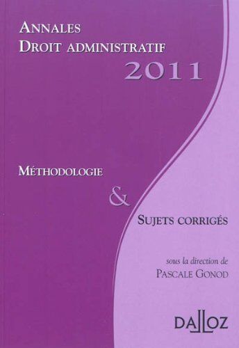 Pascale Gonod Annales Droit Administratif 2011, Méthodologie & Sujets Corrigés