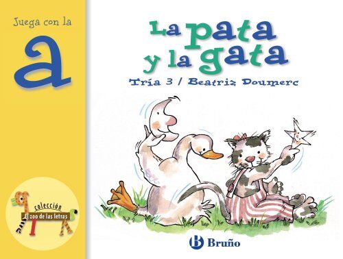 Beatriz Doumerc La Pata Y La Gata: Juega Con La A (Castellano - A Partir De 3 Años - Libros Didácticos - El Zoo De Las Letras)