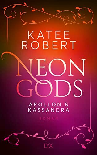 Katee Robert Neon Gods - Apollon & Kassandra (Dark Olympus, Band 4)