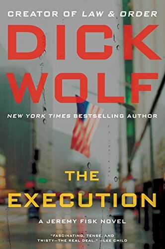 Dick Wolf The Execution: A Jeremy Fisk Novel (Jeremy Fisk Novels, Band 2)