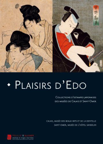 Barbara Forest Plaisirs D'Edo: Collections D'Estampes Japonaises Des Museees De Calais Et Saint-Omer