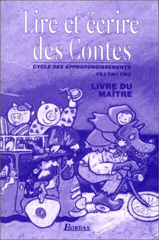 Michel Sanz Lire Et Ecrire Des Contes Ce2 Cm1 Cm2. Livre Du Maître, Cycle Des Approfondissement