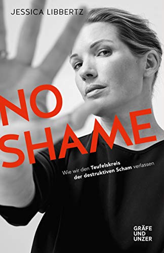 Jessica Libbertz No Shame: Wie Wir Den Teufelskreis Der Destruktiven Scham Verlassen (Gräfe Und Unzer Einzeltitel)