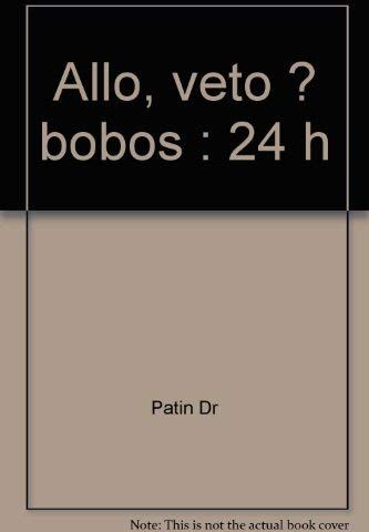 Patin Dr Allo, Veto ? Bobos : 24 H (Plon)