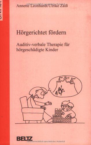 Annette Leonhardt Hörgerichtet Fördern: Auditiv-Verbale Therapie Für Hörgeschädigte Kinder