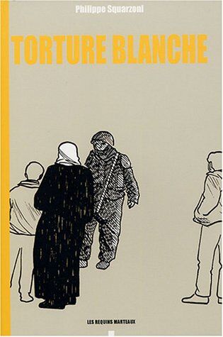 Philippe Squarzoni Torture Blanche