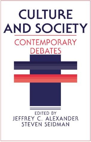 Alexander, Jeffrey C. Culture And Society: Contemporary Debates