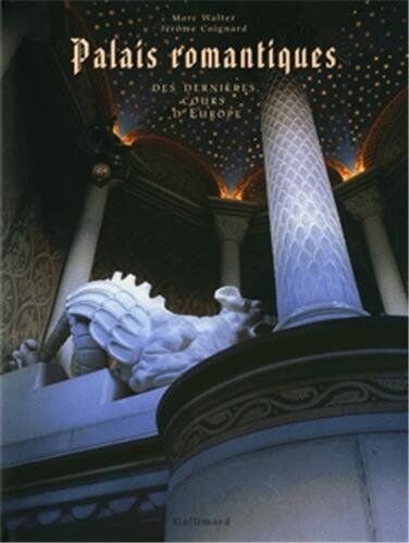 Marc Walter Palais Romantiques : Des Dernières Cours D'Europe (Livre D'Art)