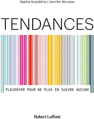 Saphia Azzeddine Tendances - Plaidoyer Pour Ne Plus En Suivre Aucune