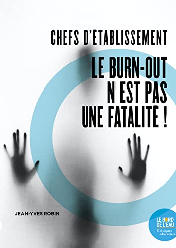 Jean-Yves Robin Chefs D'Établissement: Le Burn-Out N'Est Pas Une Fatalité !