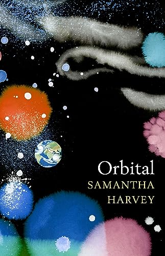 Samantha Harvey Orbital: ?awe-Inspiring? Max Porter