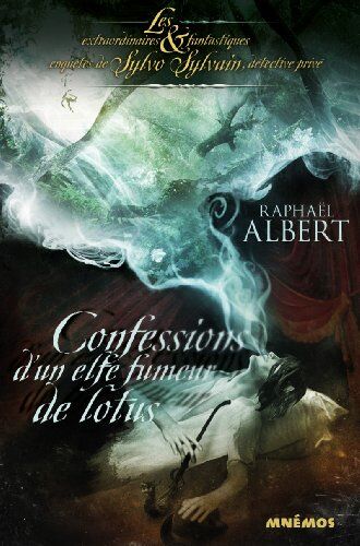 Raphaël Albert Confessions D'Un Elfe Fumeur De Lotus