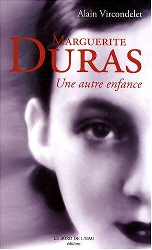 Alain Vircondelet Marguerite Duras, Une Autre Enfance