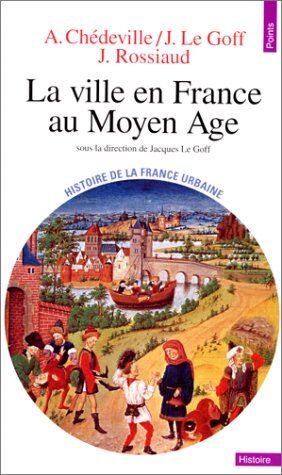 André Chédeville La Ville En France Au Moyen Âge (Point Histoire)
