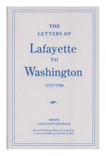 Marie Joseph Paul Yves Roch Gilbert Du Motier Lafayette The Letters Of Lafayette To Washington, 1777-1799 (Memoirs Of The American Philosophical Society) (Memoirs Of The American Philosophical Society ; V. 115)