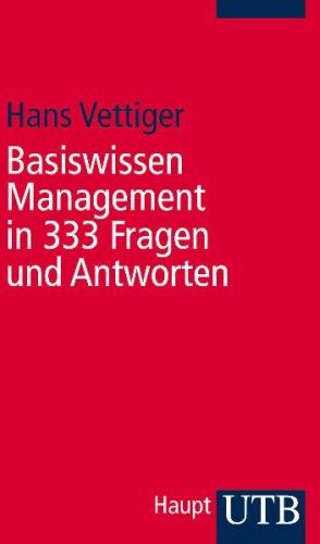 Hans Vettiger Basiswissen Management In 333 Fragen Und Antworten