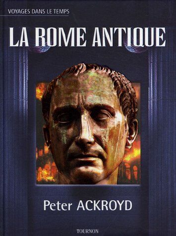 Peter Ackroyd La Rome Antique