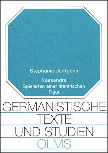 Stephanie Jentgens Kassandra: Spielarten Einer Literarischen Figur