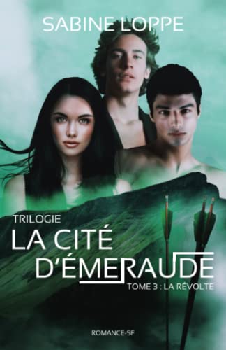 Sabine Loppe Trilogie La Cité D'Émeraude: Tome 3 La Révolte