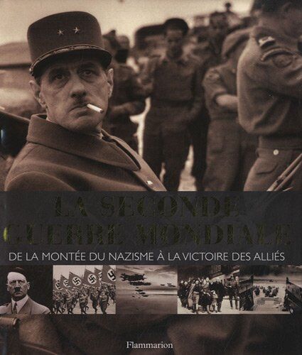 Richard Holmes La Seconde Guerre Mondiale : De La Montée Du Nazisme À La Victoire Des Alliées